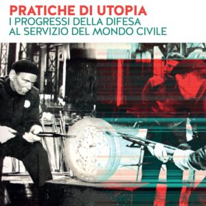 Incontro: “Pratiche di utopia. I progressi della Difesa al servizio del mondo Civile” – Milano, 10 novembre 2023